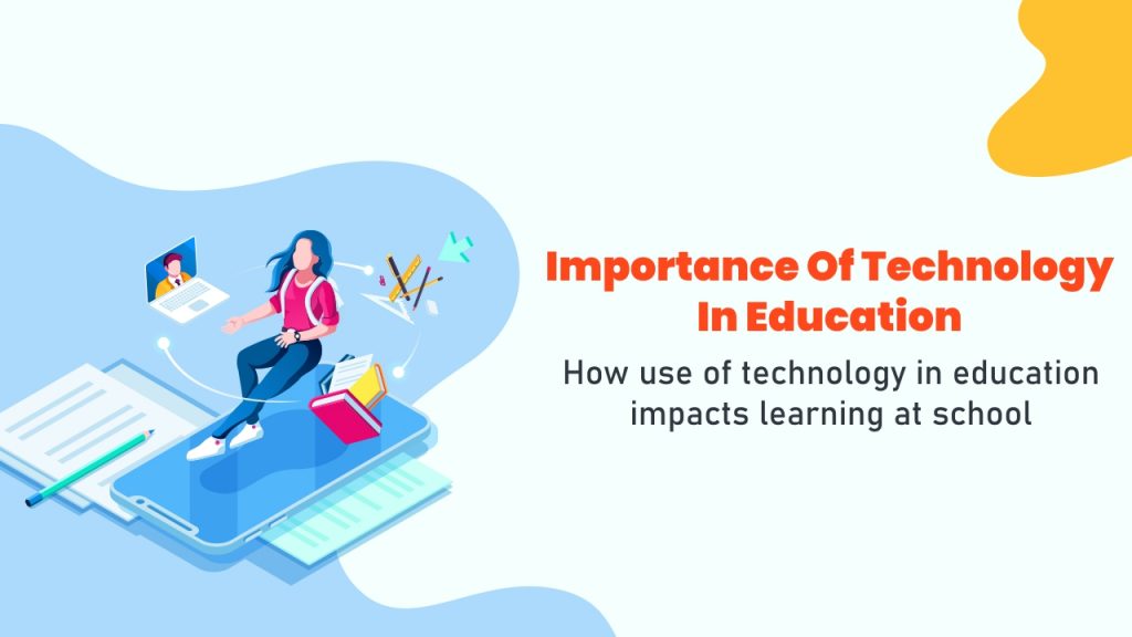 How Use of Technology in Education Impacts Learning at School