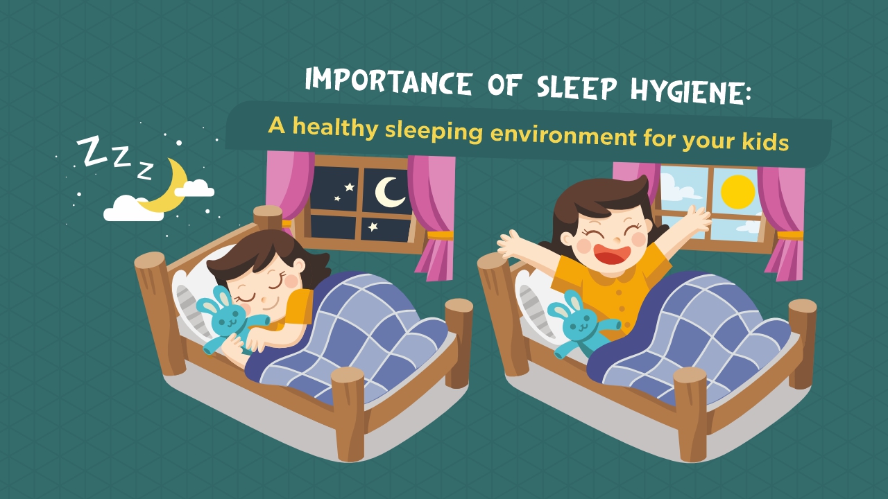 Importance of Sleep Hygiene: A healthy sleeping environment for your kids