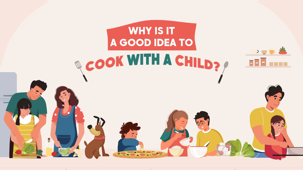 Why-is-it-a-good-idea-to-cook-with-a-child?