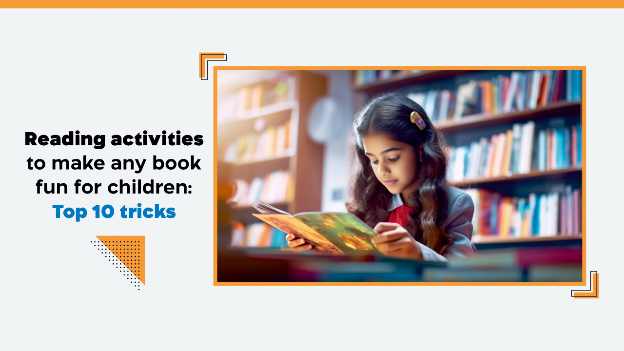 Reading Activities to Make Any Book Fun for Children: Top 10 Tricks