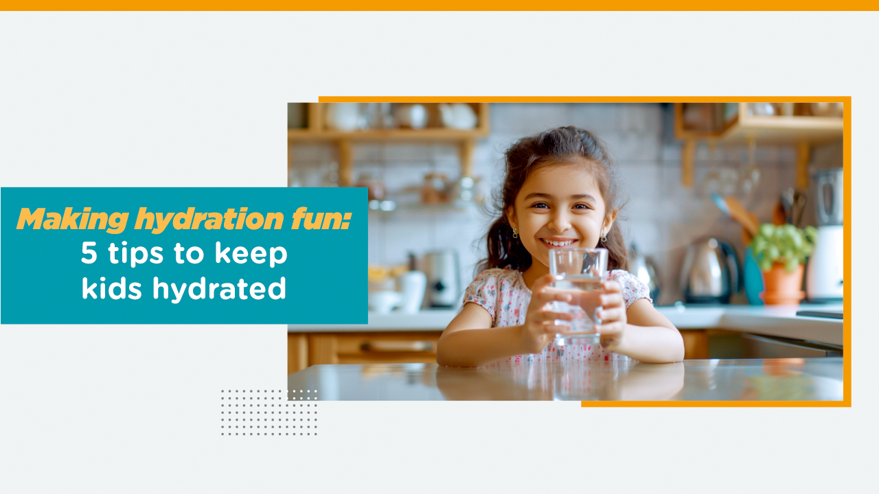 Making Hydration Fun: 5 Tips to Keep Kids Hydrated