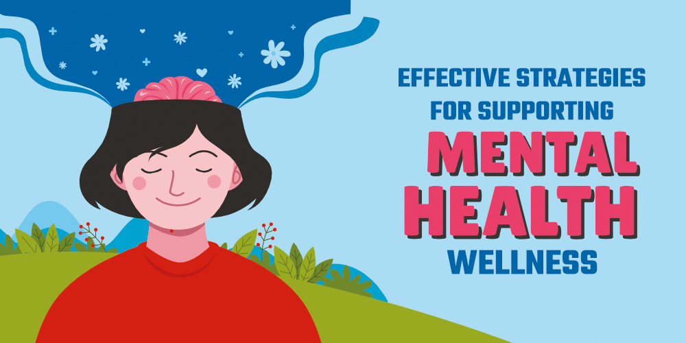 Effective Strategies for Supporting Mental Health Wellness