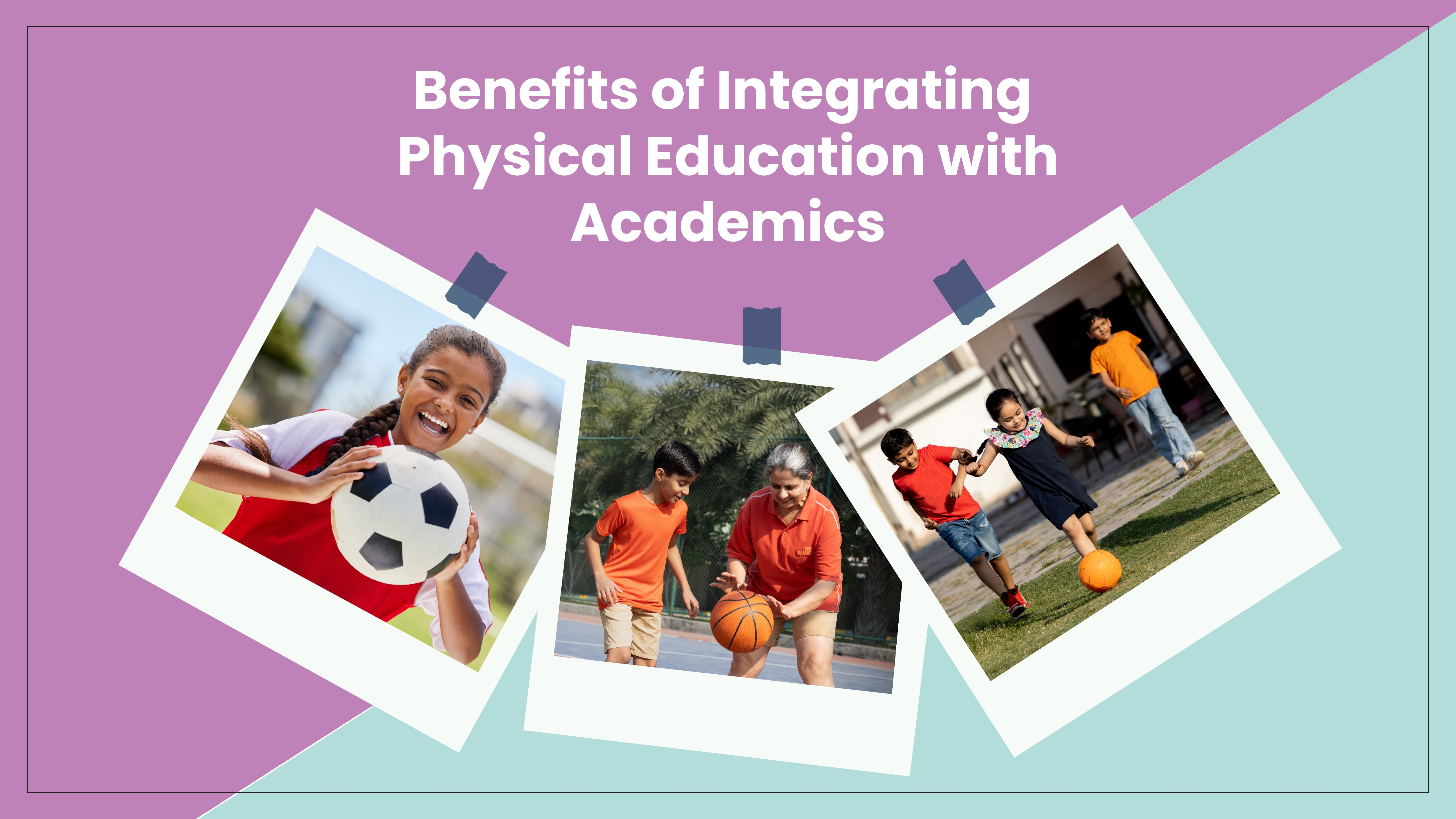 Benefits of Integrating physical education with academics