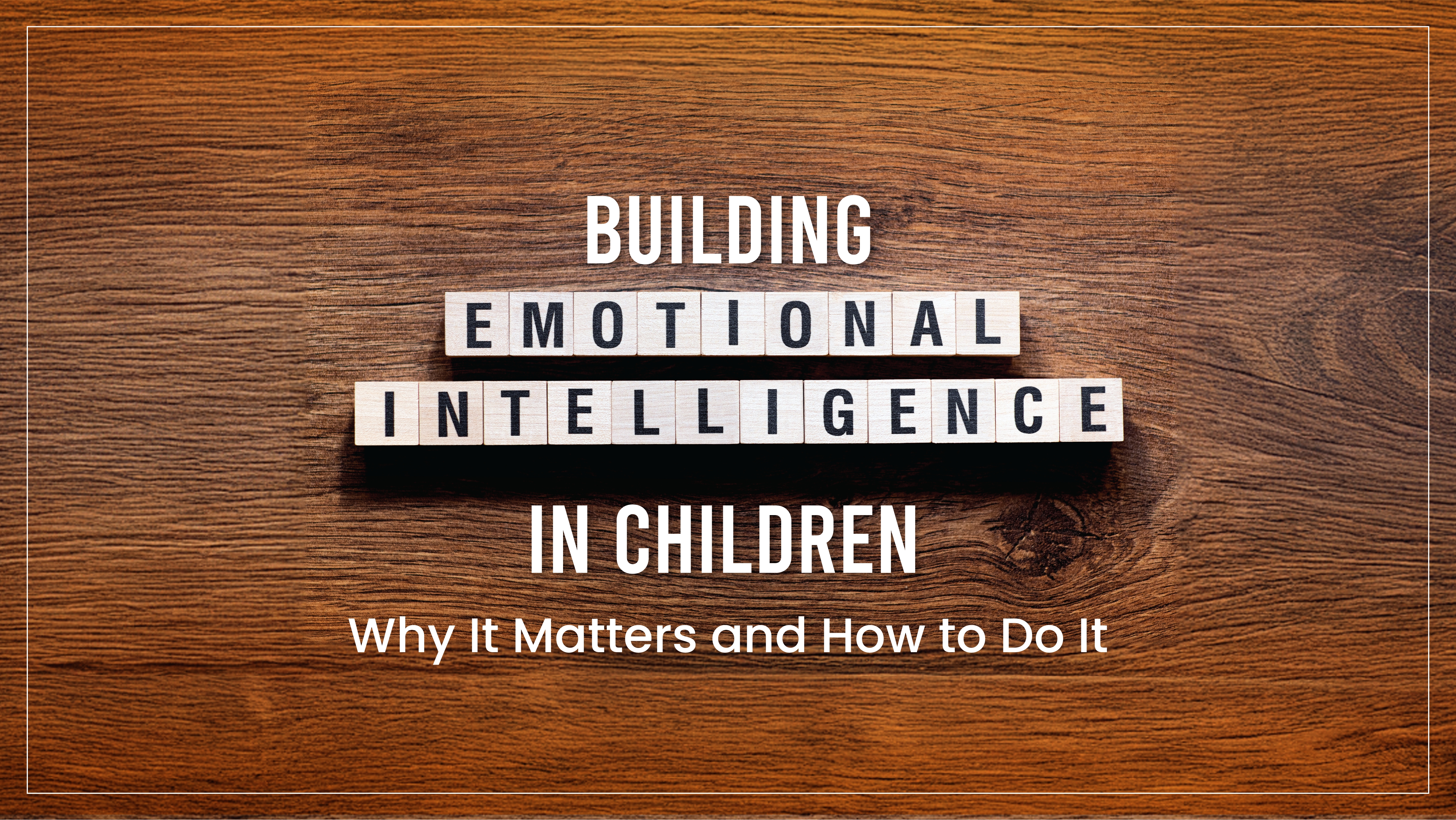 Building Emotional Intelligence in Children