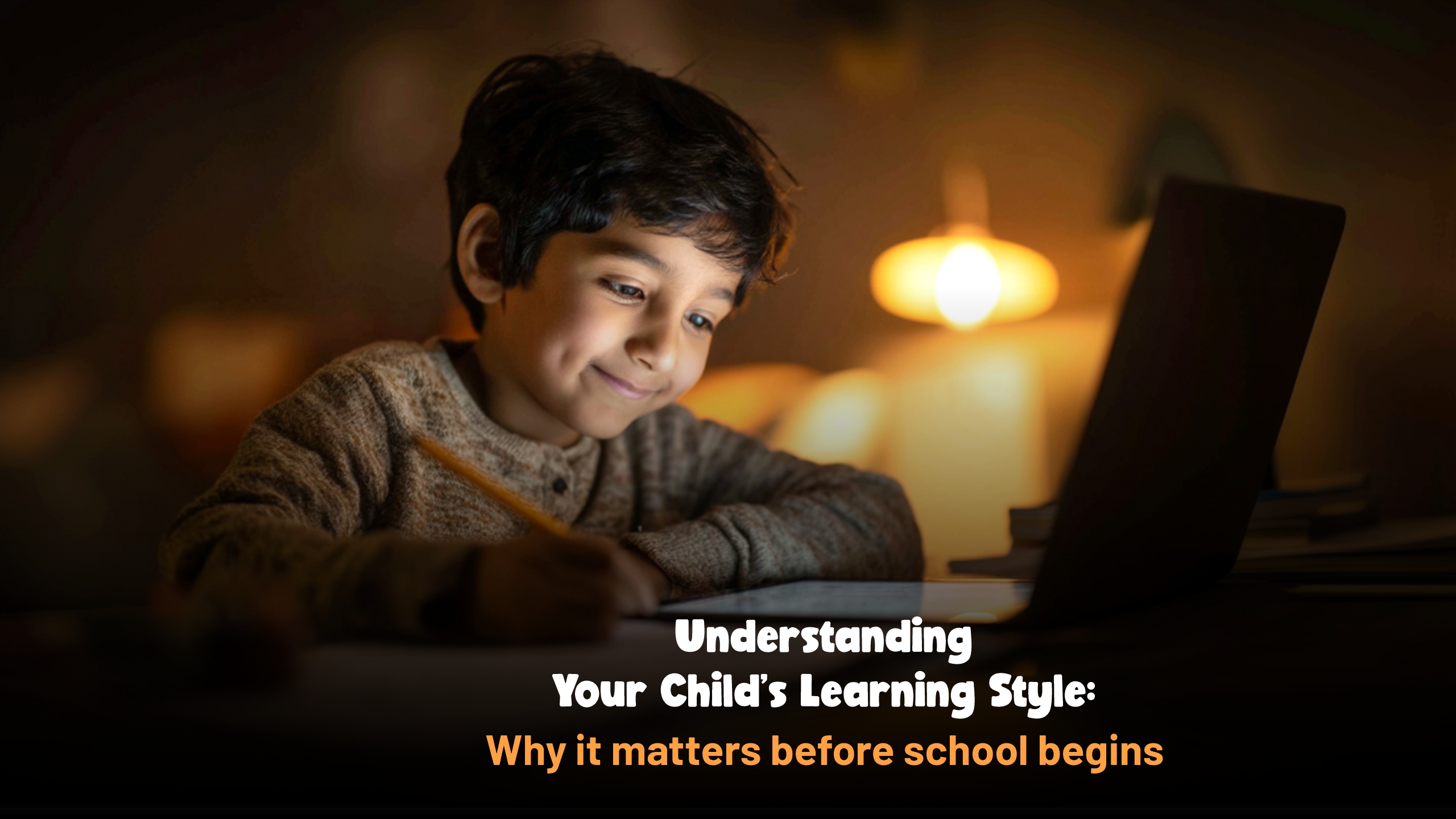 Understanding Your Child’s Learning Style:  Why It Matters Before School Begins